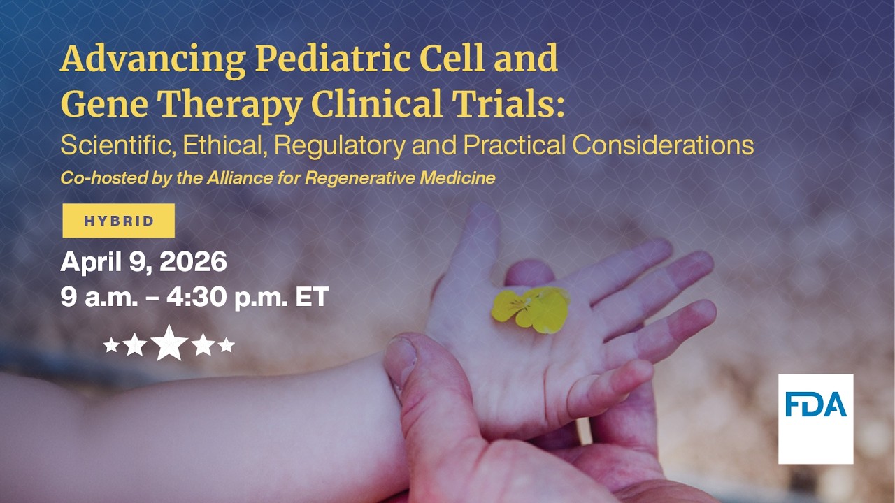 Advancing Pediatric CGT Clinical Trials: Scientific, Ethical, Regulatory & Practical Considerations