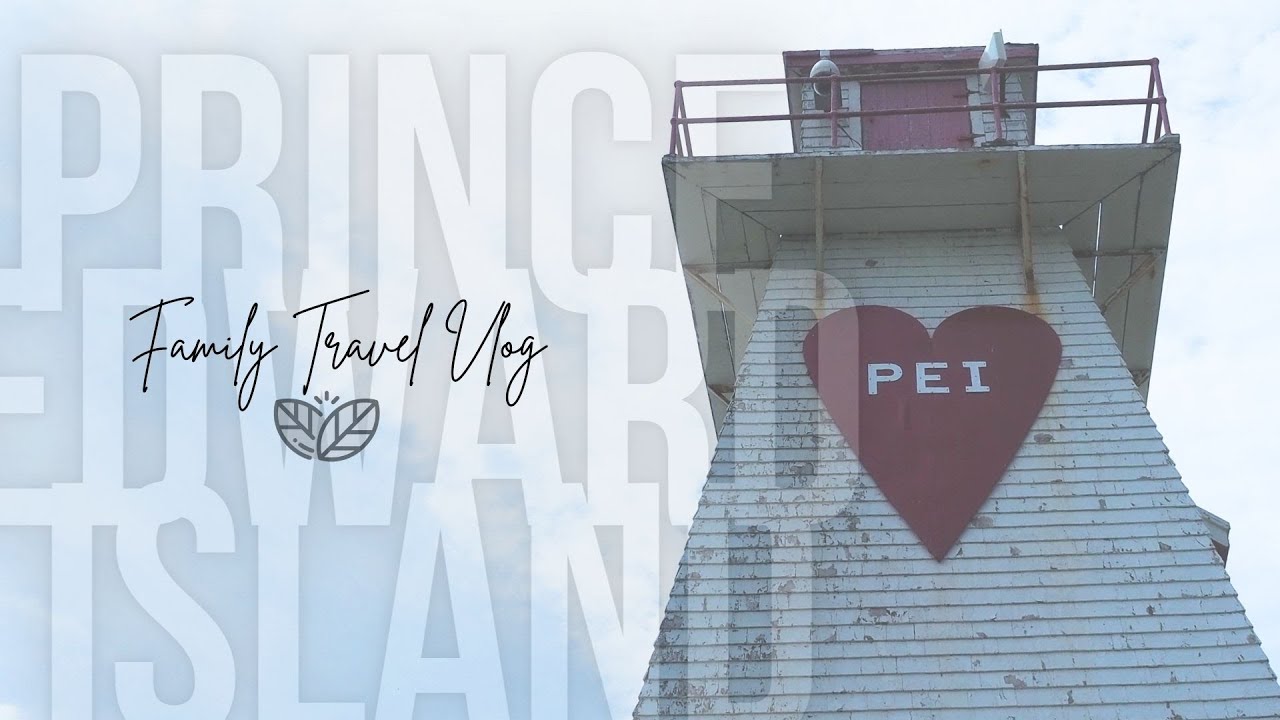 Pretty PEI family road trip vlog | Prince Edward Island Summer adventure