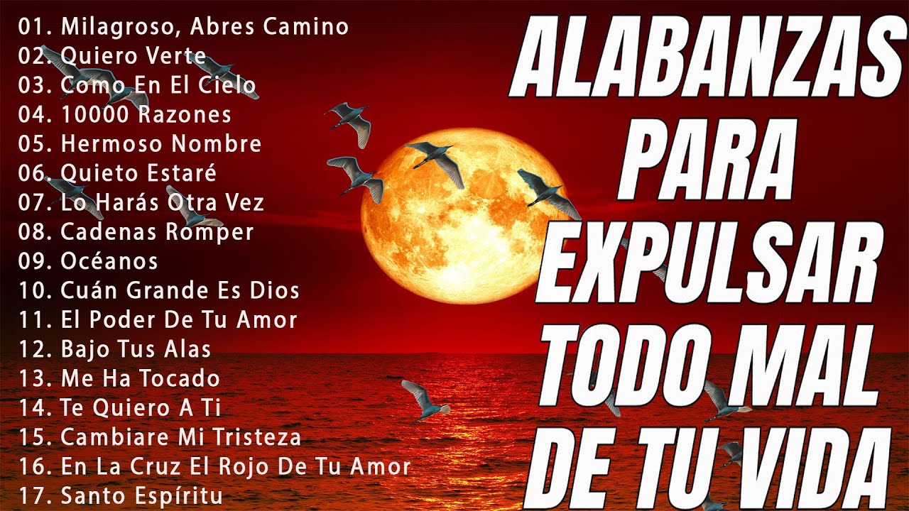 ALABANZAS PARA EXPULSAR TODO MAL DE TU VIDA - LAS CANCI&Oacute;N CRISTIANAS MAS HERMOSA DEL MUNDO 2023