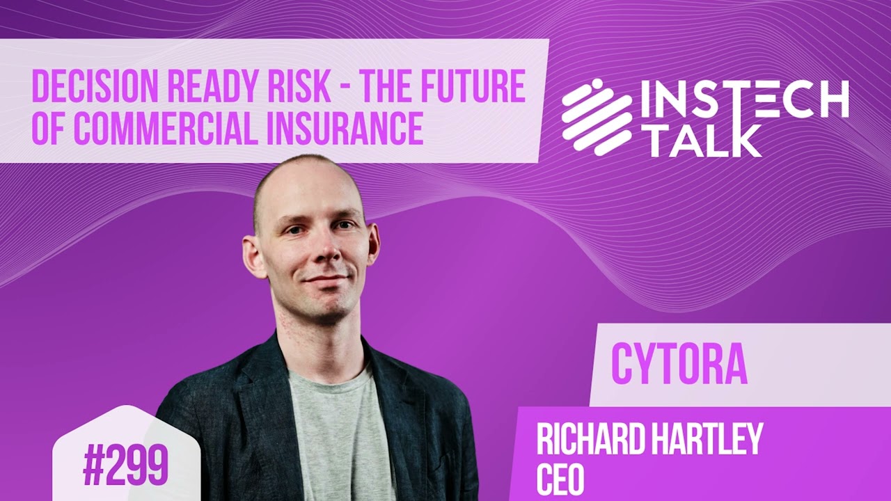 Richard Hartley, CEO: Cytora: Decision ready risk - the future of commercial insurance