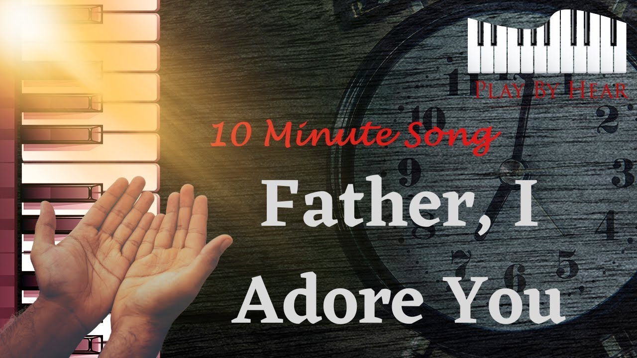 "Father, I Adore You" by Maranatha  | Playbyhear Piano Tutorial