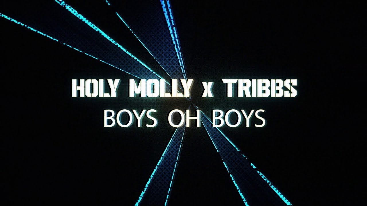 Holy Molly x Tribbs - Boys Oh Boys (tekst piosenki)