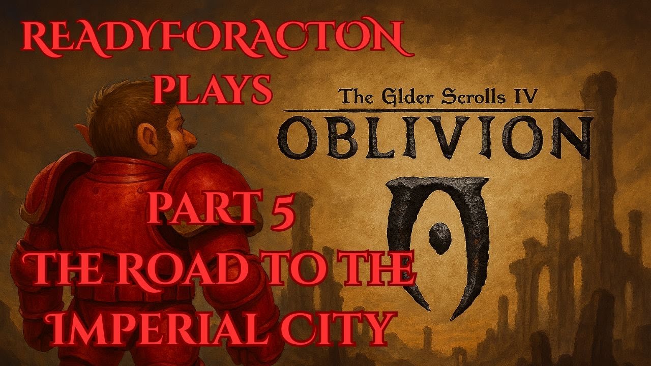 Oblivion Remastered - Part 5 / The Road to the Imperial City