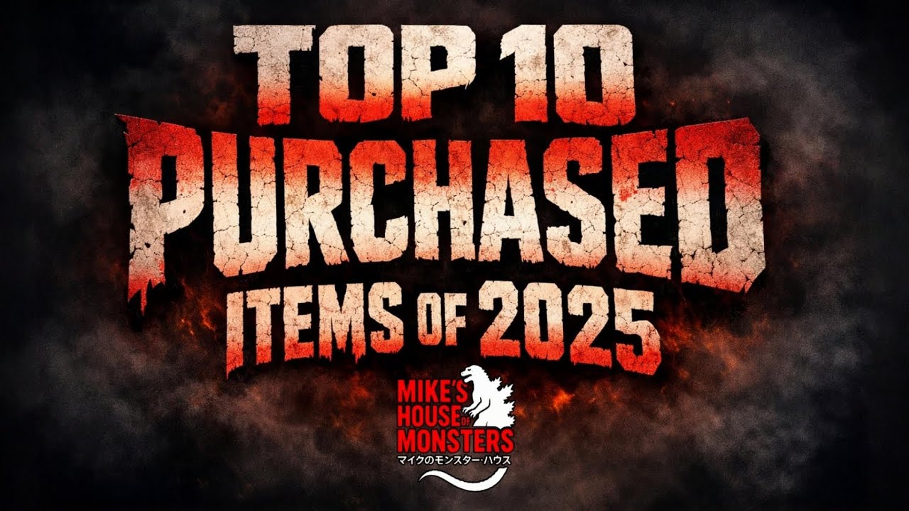 Mike's House of Monsters -- Top 10 Purchased Items of 2025 -- 1/13/2026