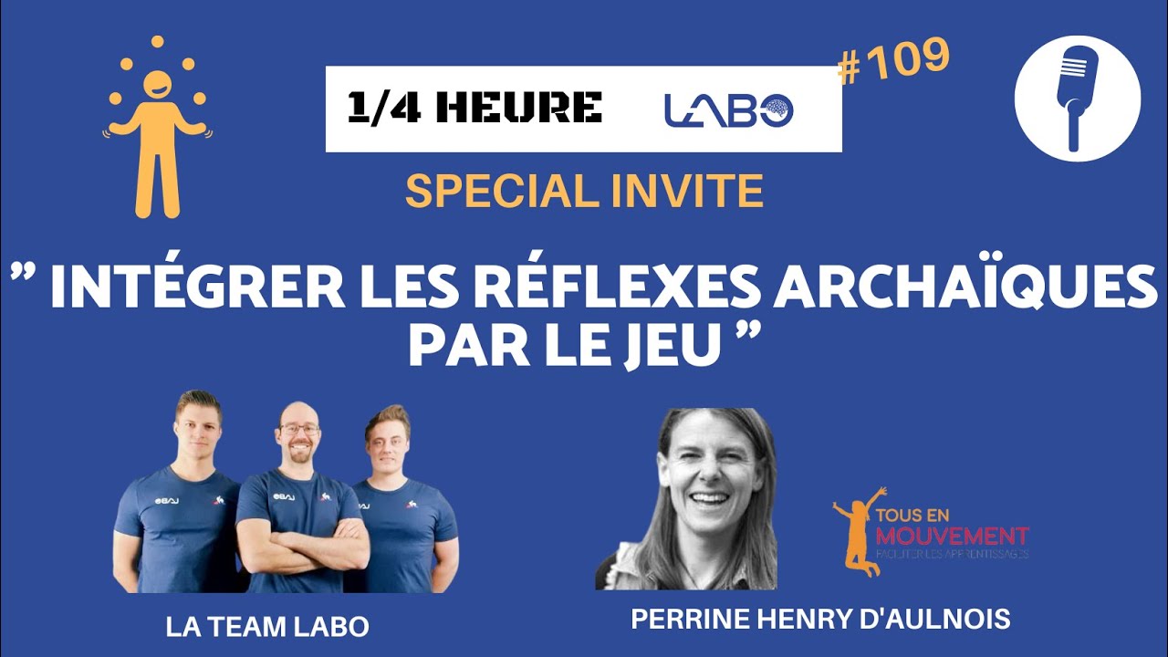 1/4 Heure LabO #109: « Intégrer les réflexes archaïques par le jeu » - Neuro Ludo