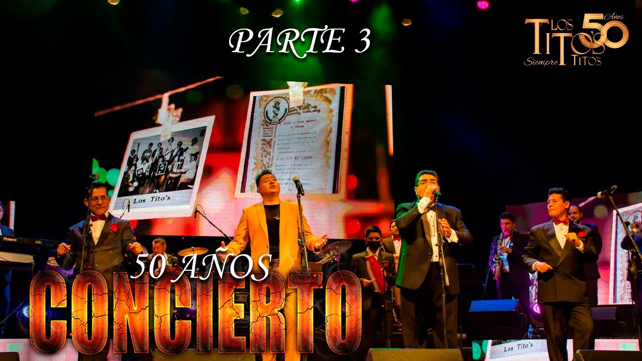 PARTE 3 CONCIERTO 50 AÑOS - Los Titos Siempre Titos junto a Patricio Pazmiño