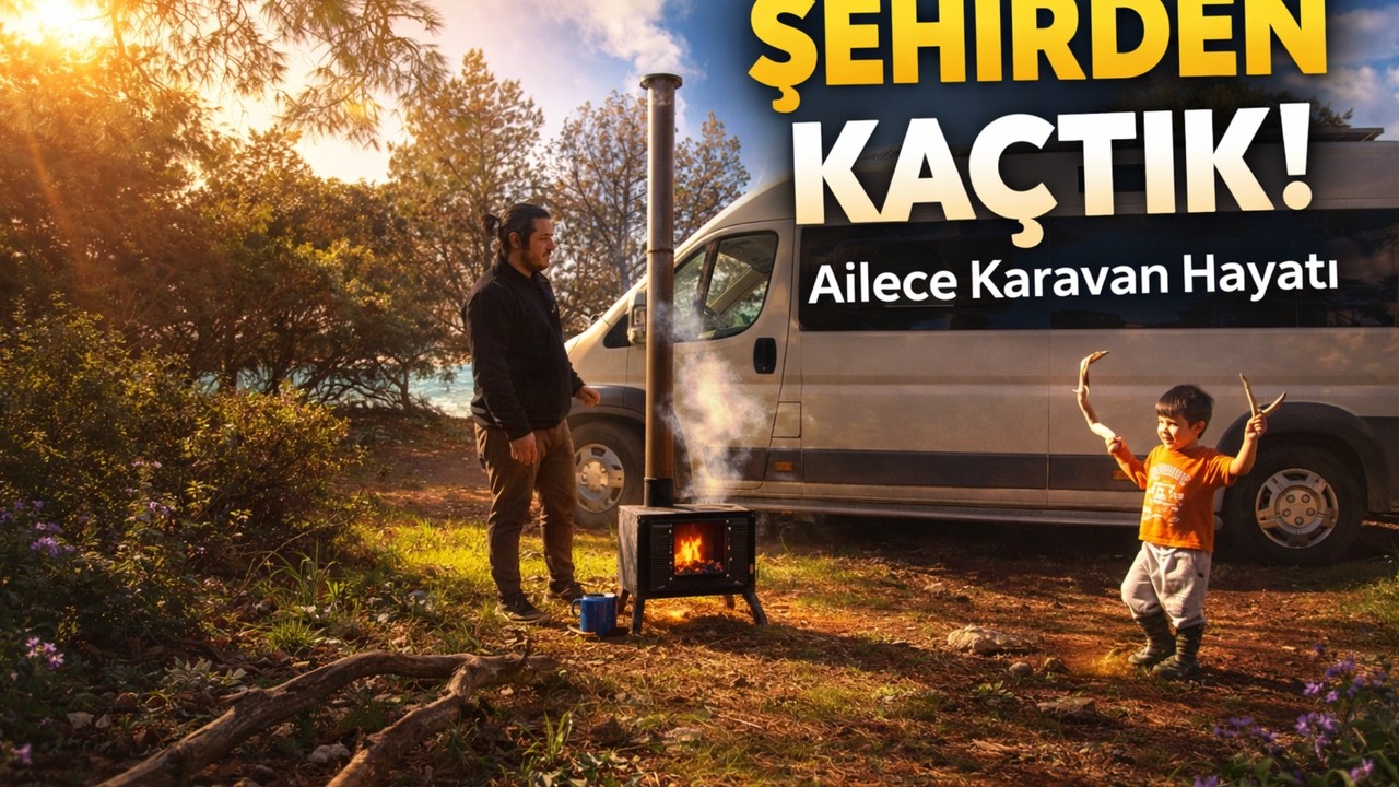 Şehirden Kaçış! Ailece Karavan Kampı