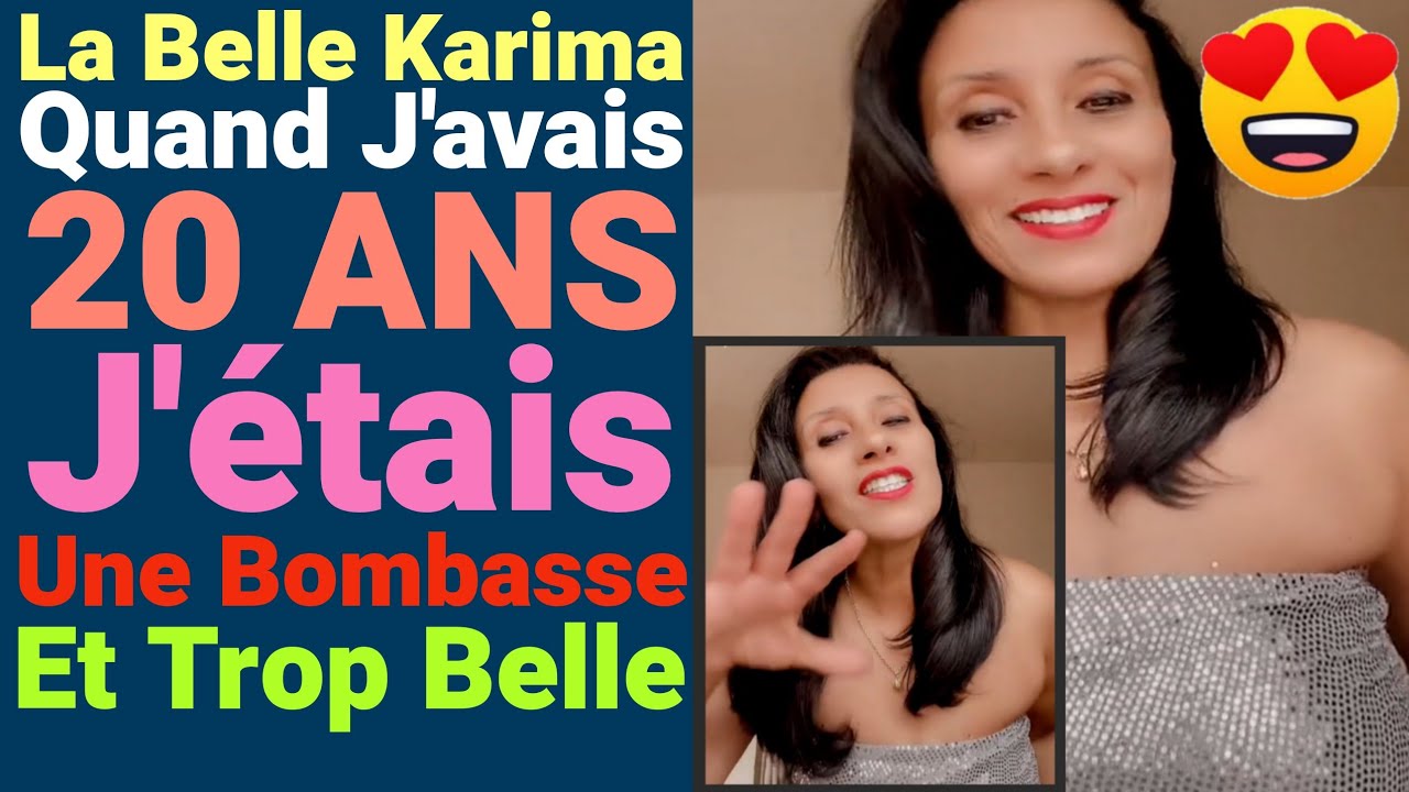 La Belle Karima Quand J'avais 20 ANS J'étais Une Bombasse Et Trop Belle 😍💃😂