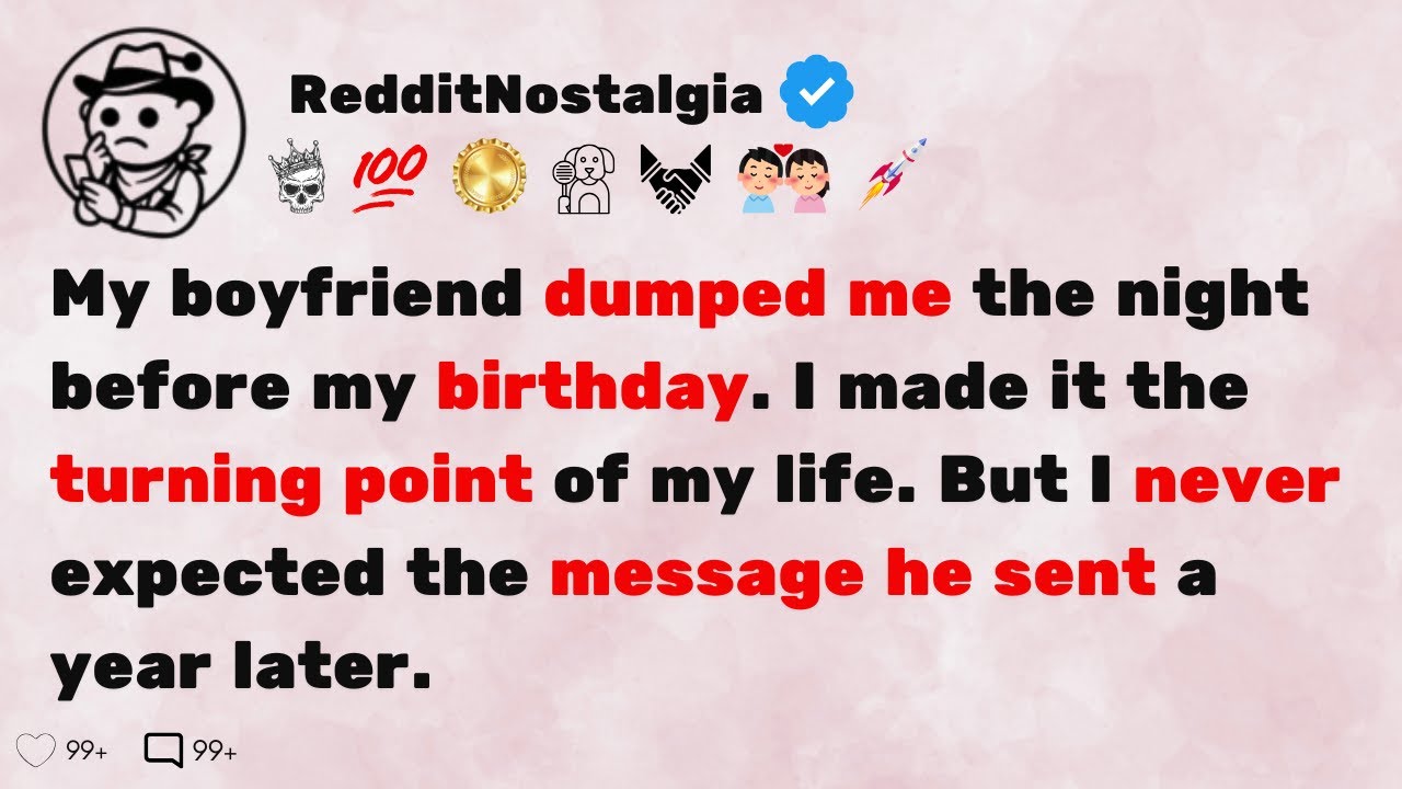 [FULL STORY] The night before my birthday, he dumped me. I never expected his message a year later.