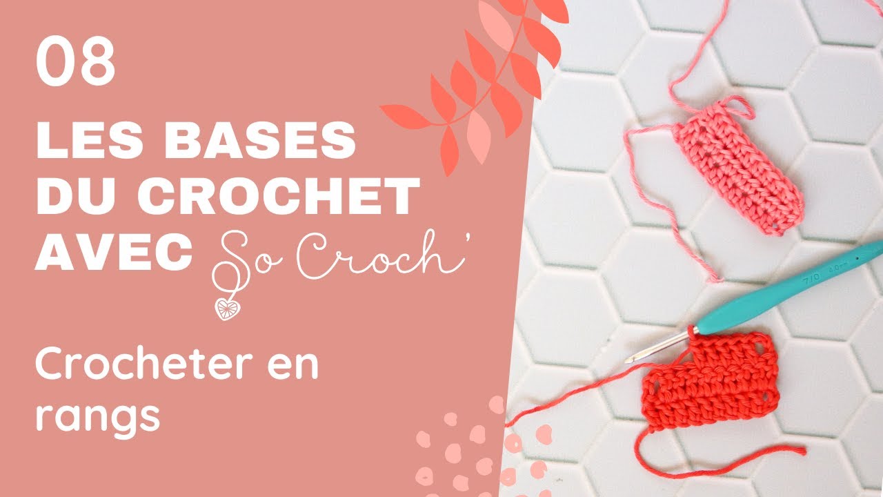 Bases du crochet 08 - Crocheter en rangs