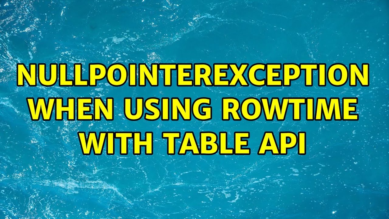 NullPointerException when using rowtime with table api