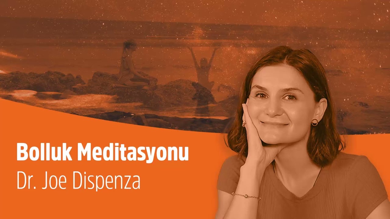 Bolluk Meditasyonu - Dr. Joe Dispenza