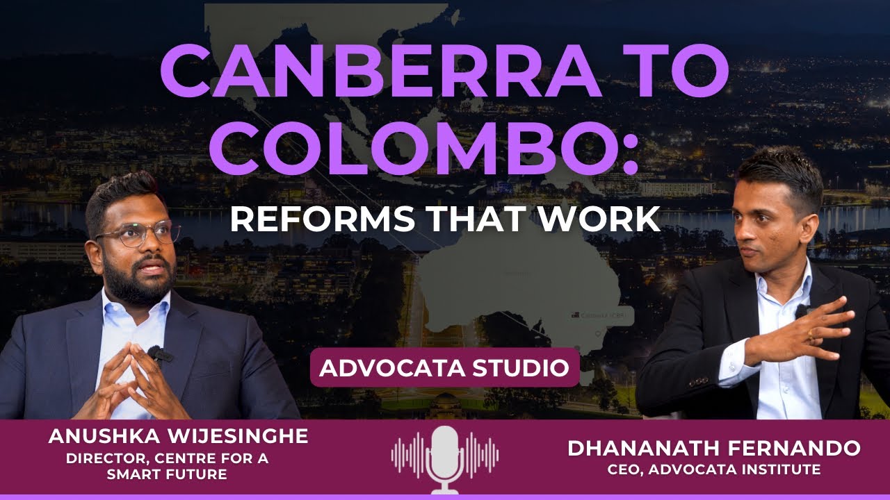 Canberra to Colombo : Reforms that work  | Dhananath Fernando | Anushka Wijesinha