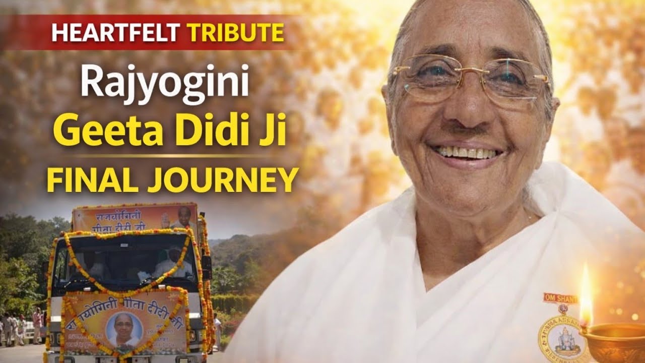Rajyogini Geeta Didi Ji Final Journey | Shantivan Mount Abu | Heartfelt Tribute