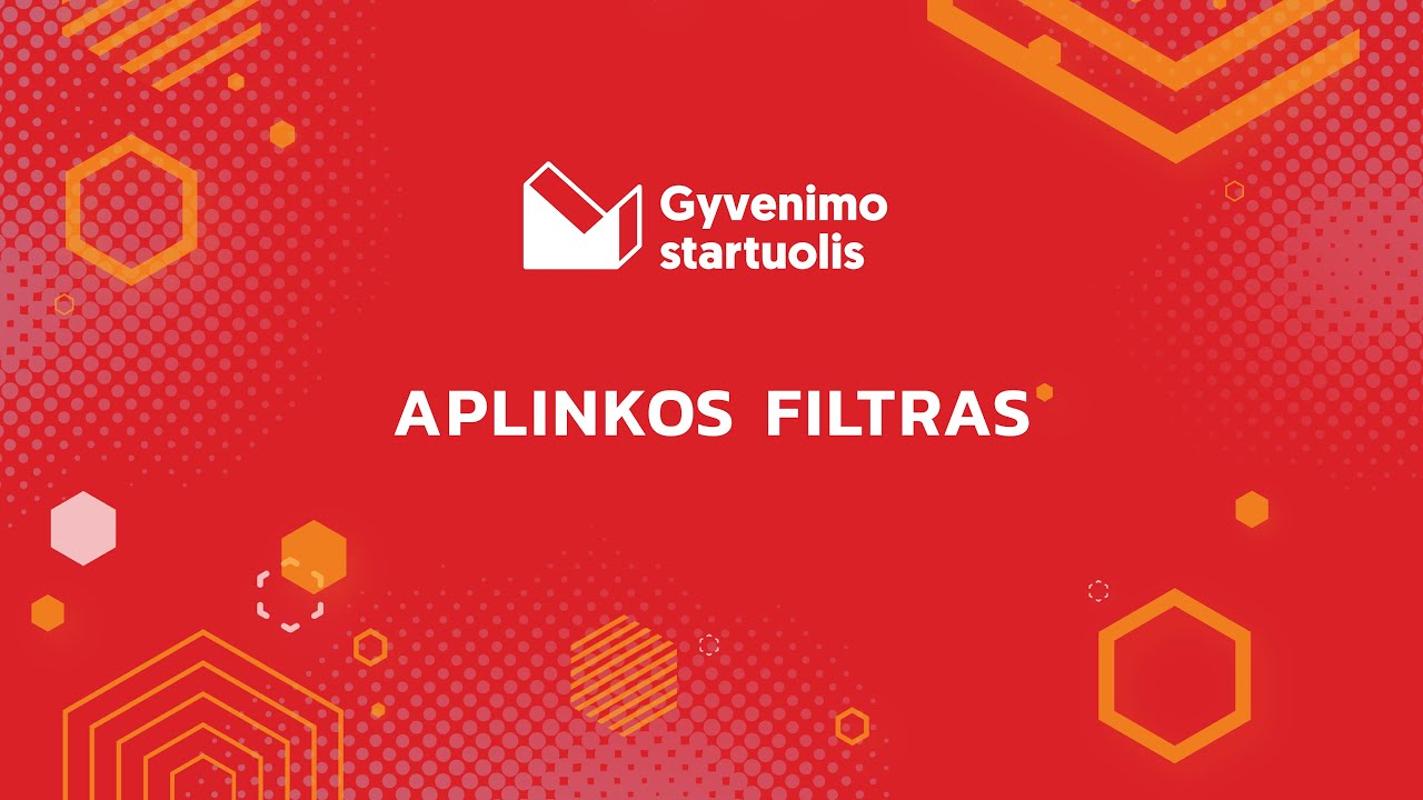 Gyvenimo startuolis. APLINKOS FILTRAS