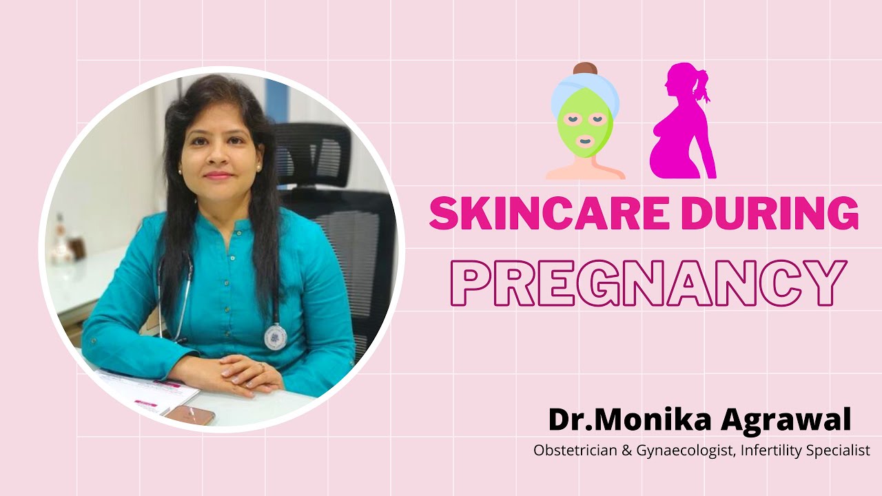 Skin Care During Pregnancy | Dr. Monika Agrawal