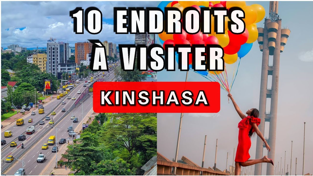 10 Endroits que vous Devez VISITER &agrave; KINSHASA