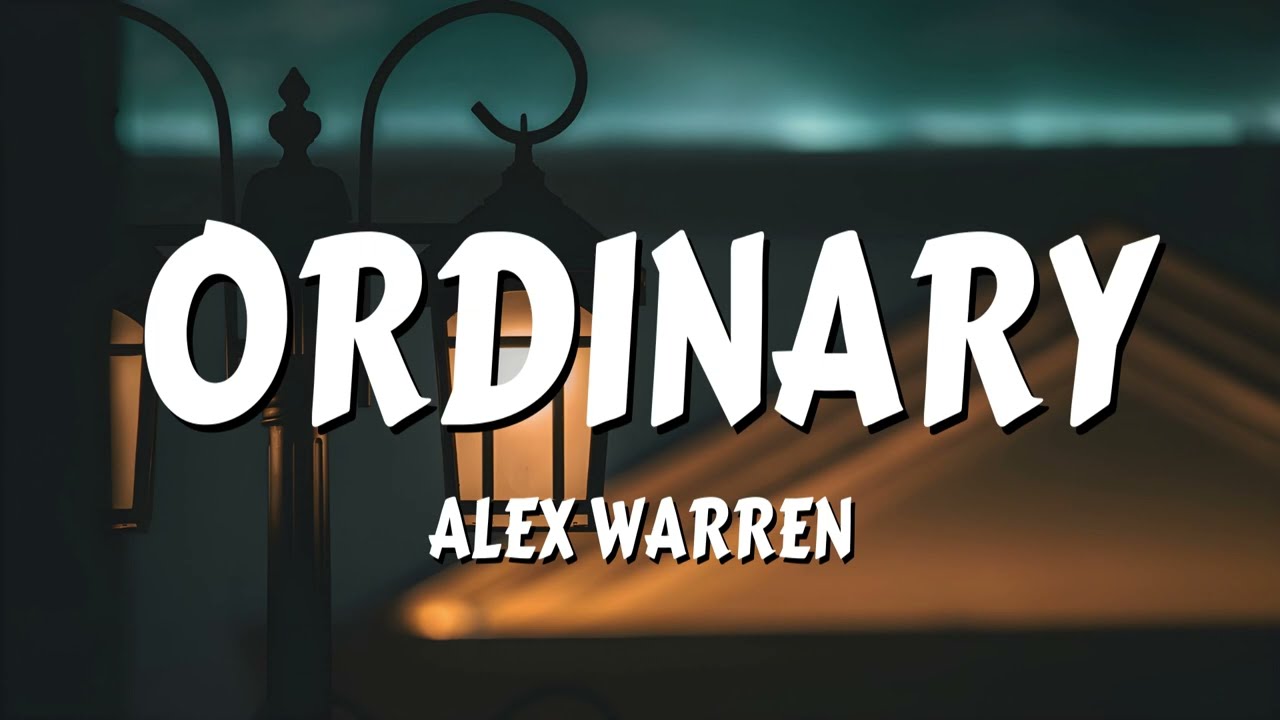 Alex Warren - Ordinary (Lyrics)