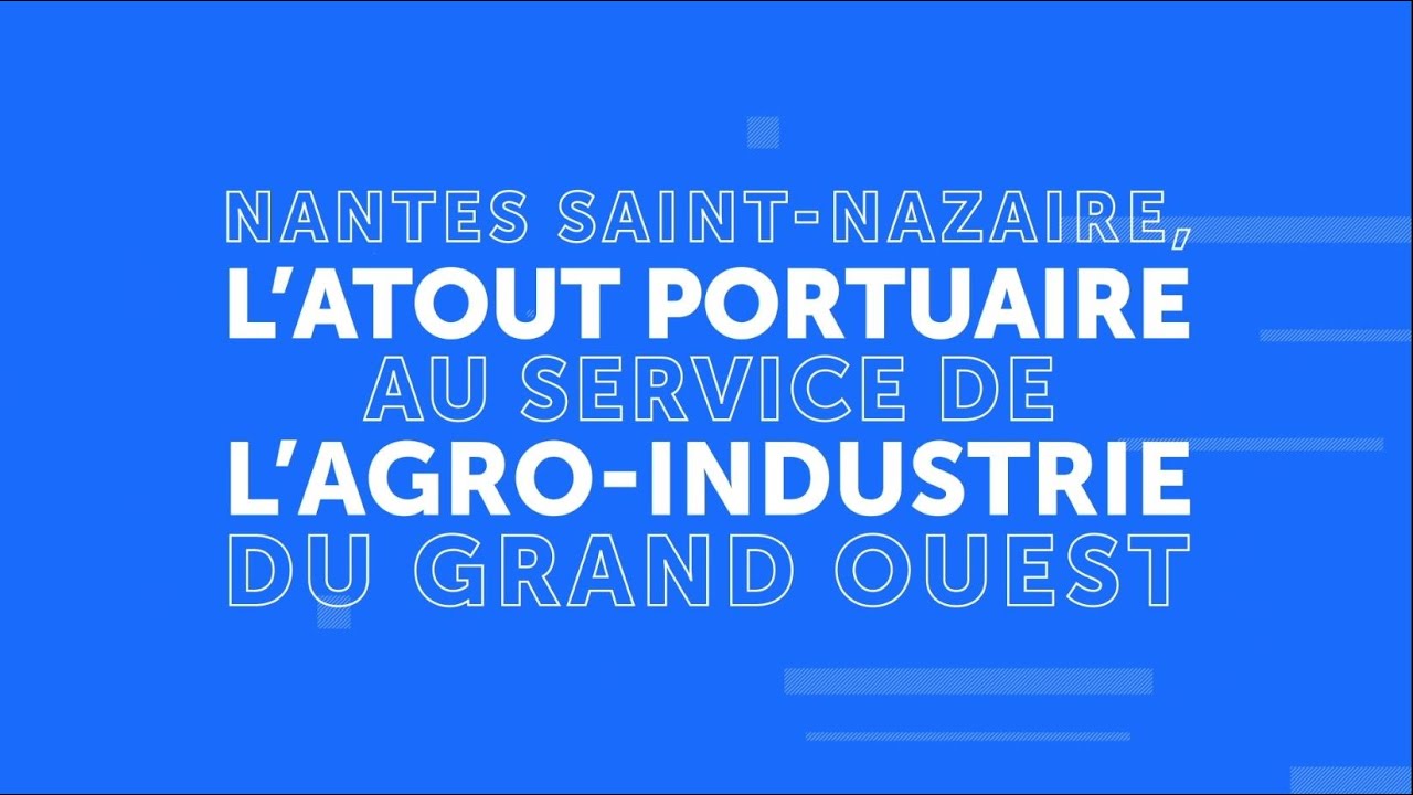 Nantes Saint-Nazaire,  l'atout portuaire au service de l'agro-industrie du Grand Ouest