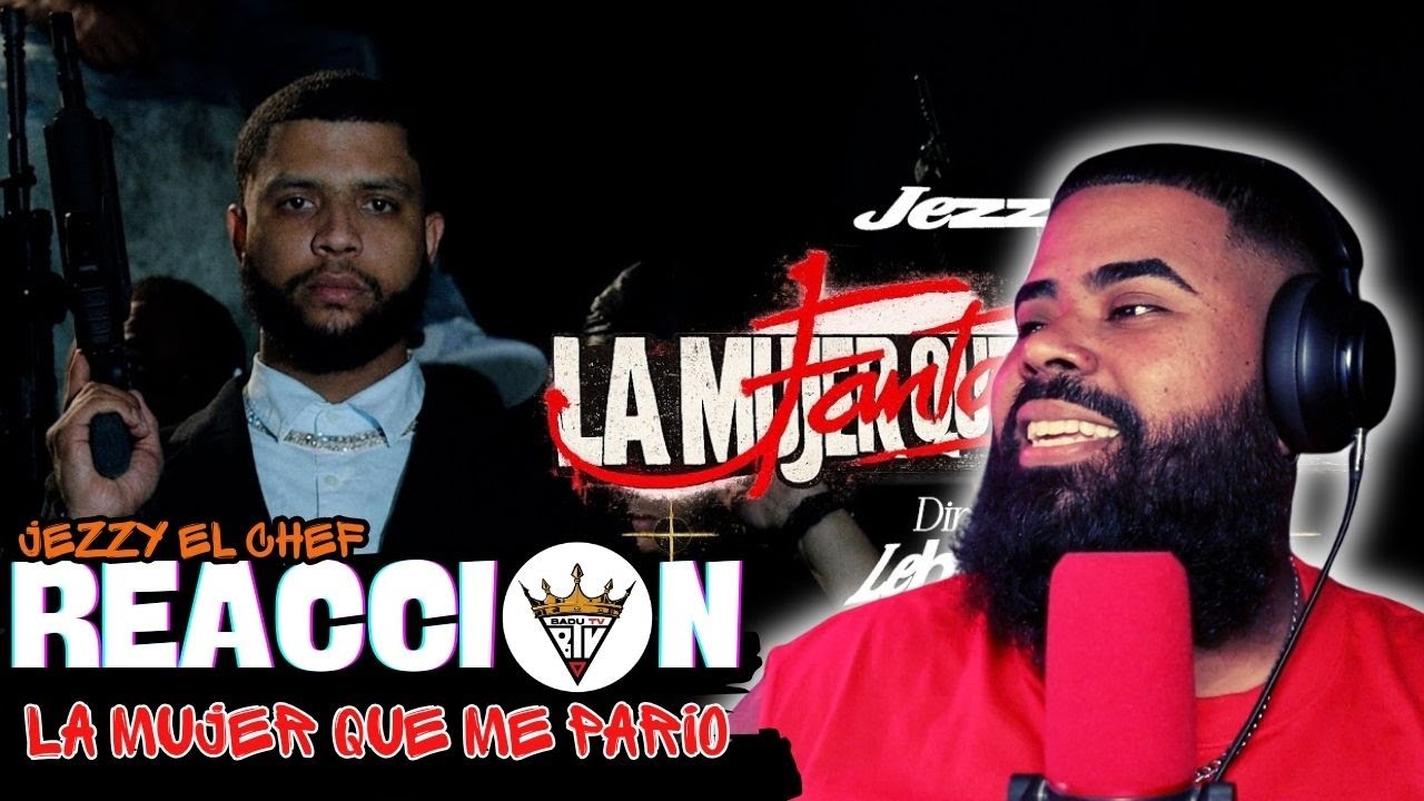 (reaccion) JEZZY - LA MUJER QUE ME PARIO