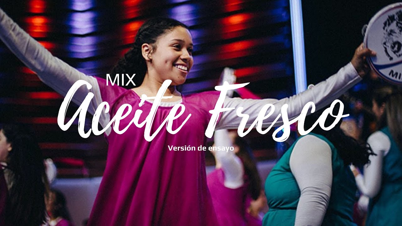 Mix Aceite Fresco - version ensayo - Danza Mahanaim