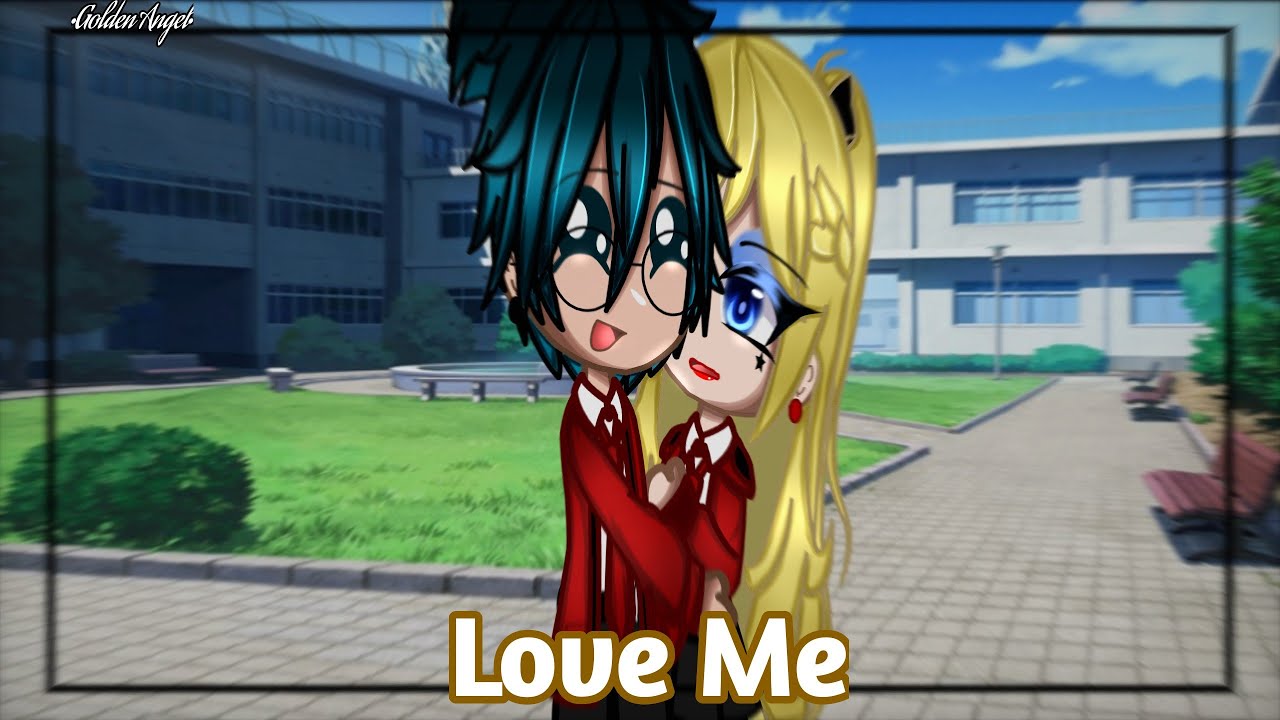 •Love Me / Gacha Club Music Video / MLB / Lukloe•
