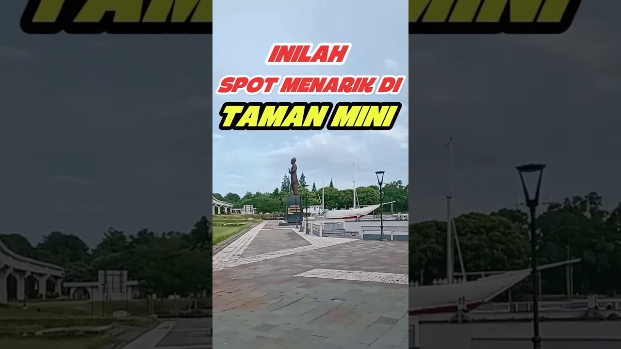 INILAH SPOT MENARIK DI TAMAN MINI 