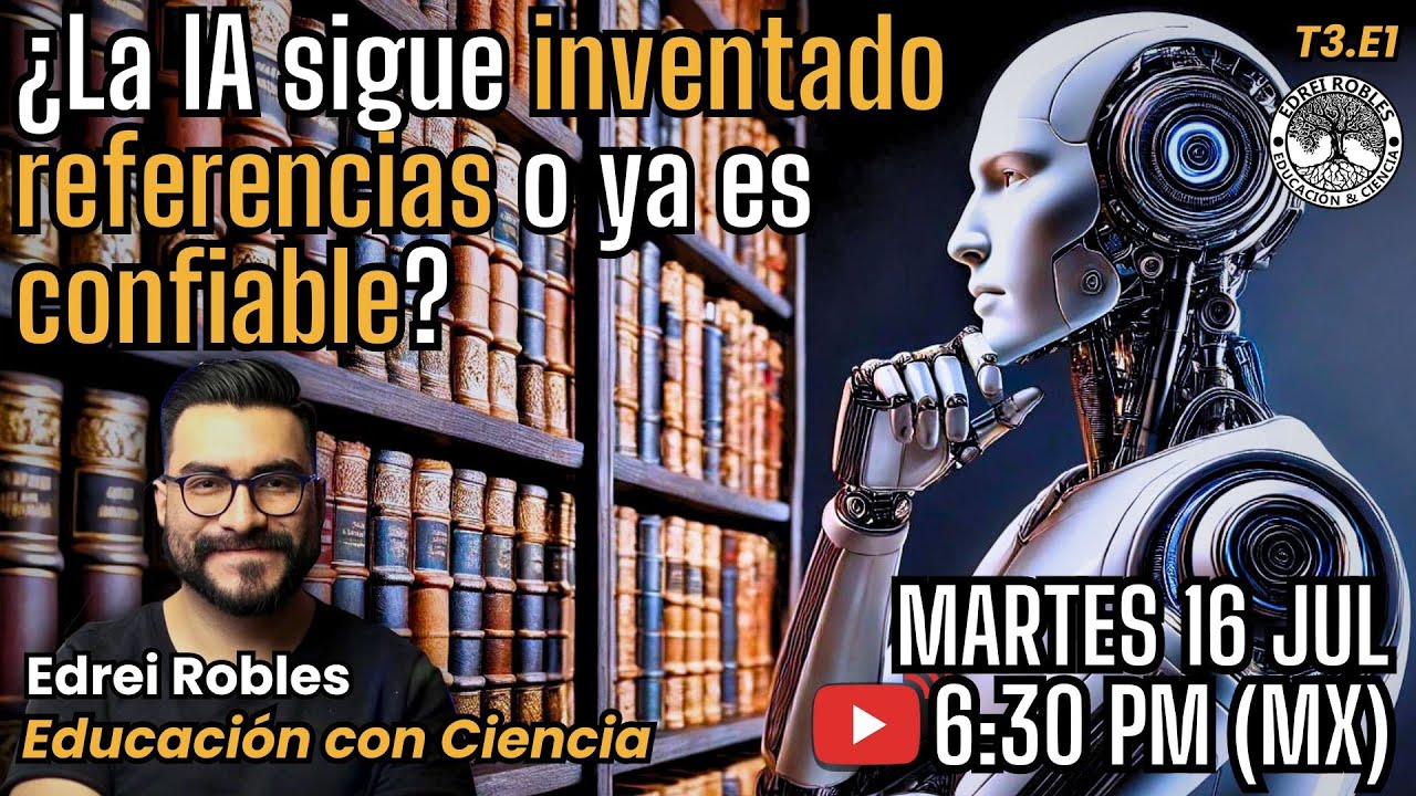 🔴¿LA INTELIGENCIA ARTIFICIAL SIGUE INVENTANDO REFERENCIAS O YA ES CONFIABLE? EDREI ROBLES - ECC T3E1