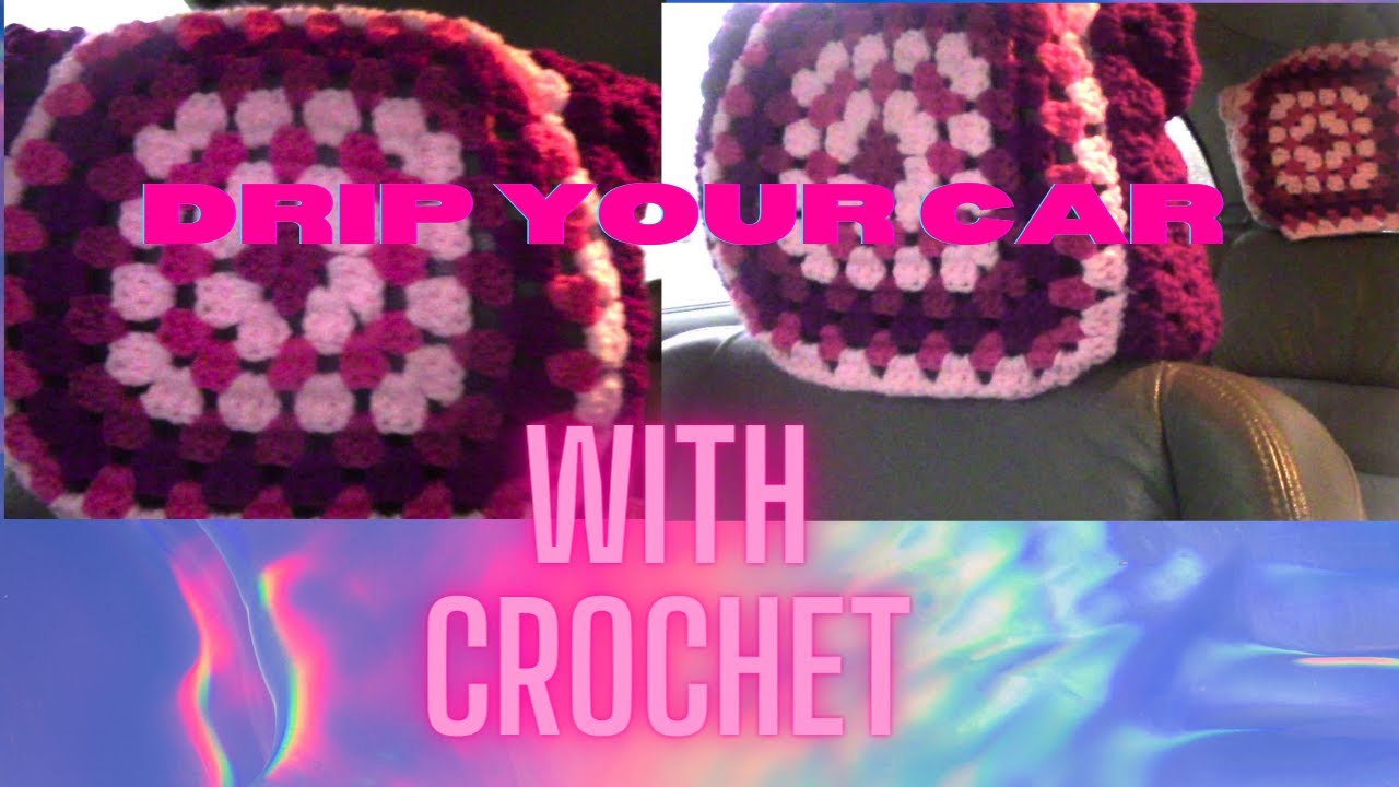 Drip Your Car with Crochet!!! [Head Rest Cover]
