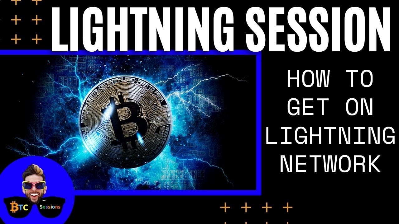 LIGHTNING SESSION: How To Get Your Bitcoin Onto The Lightning Network