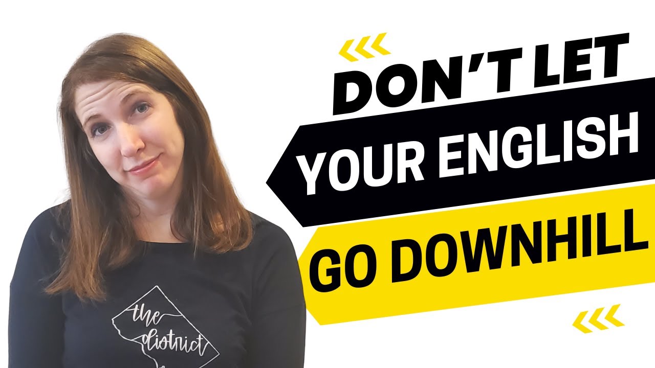 2403 - Don't Let Your English Go Downhill!