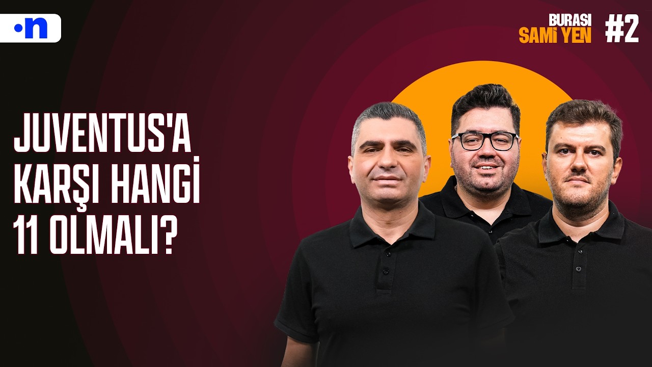 Juventus’a karşı Galatasaray’ın 11’i nasıl olmalı? | Ilgaz Çınar, Sinan Yılmaz, Berk Göl | #2