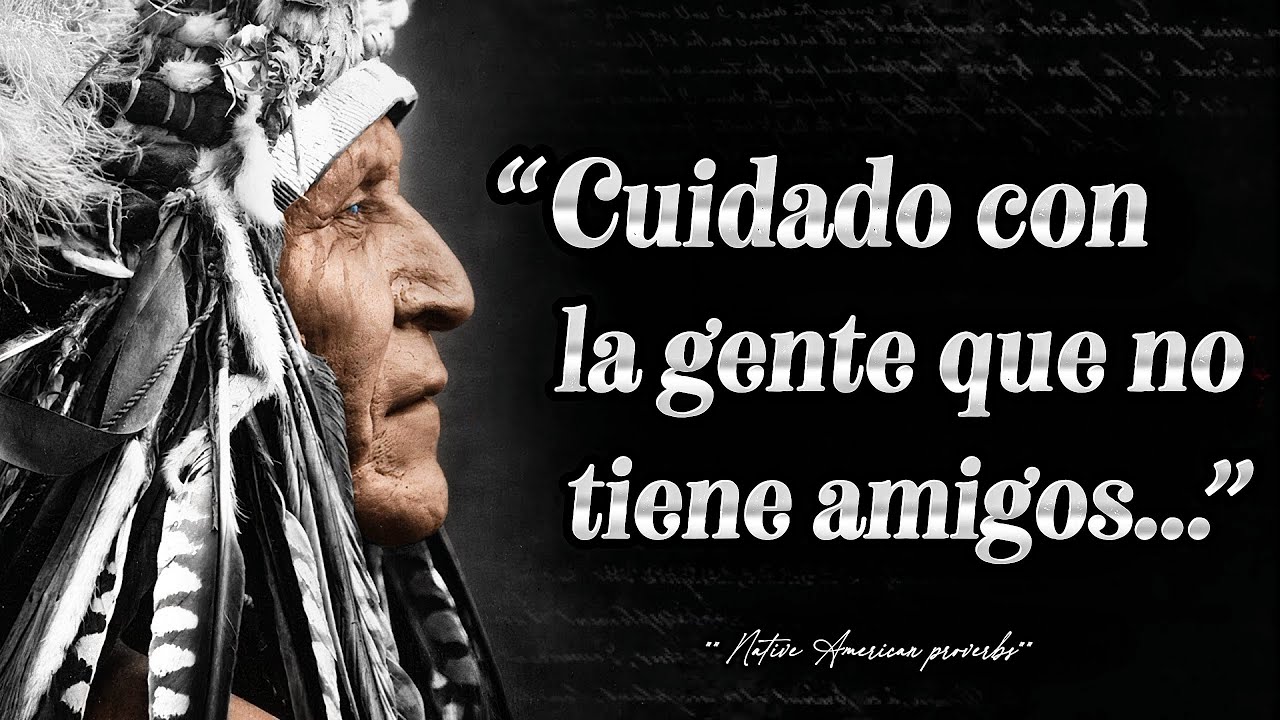 Estos proverbios Indios nativos americanos te hacen más sabio_Personas que no tienen amigas