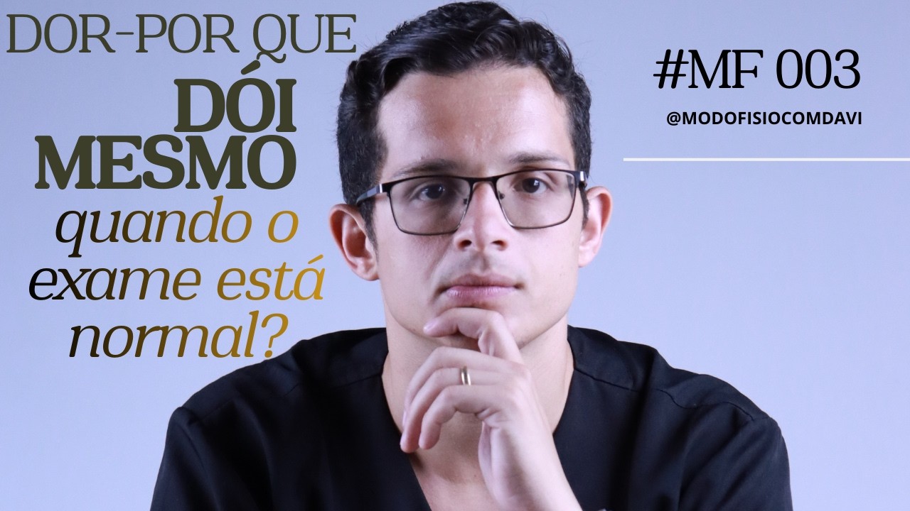 Dor- Por que dói mesmo quando o exame está normal ? MF #003