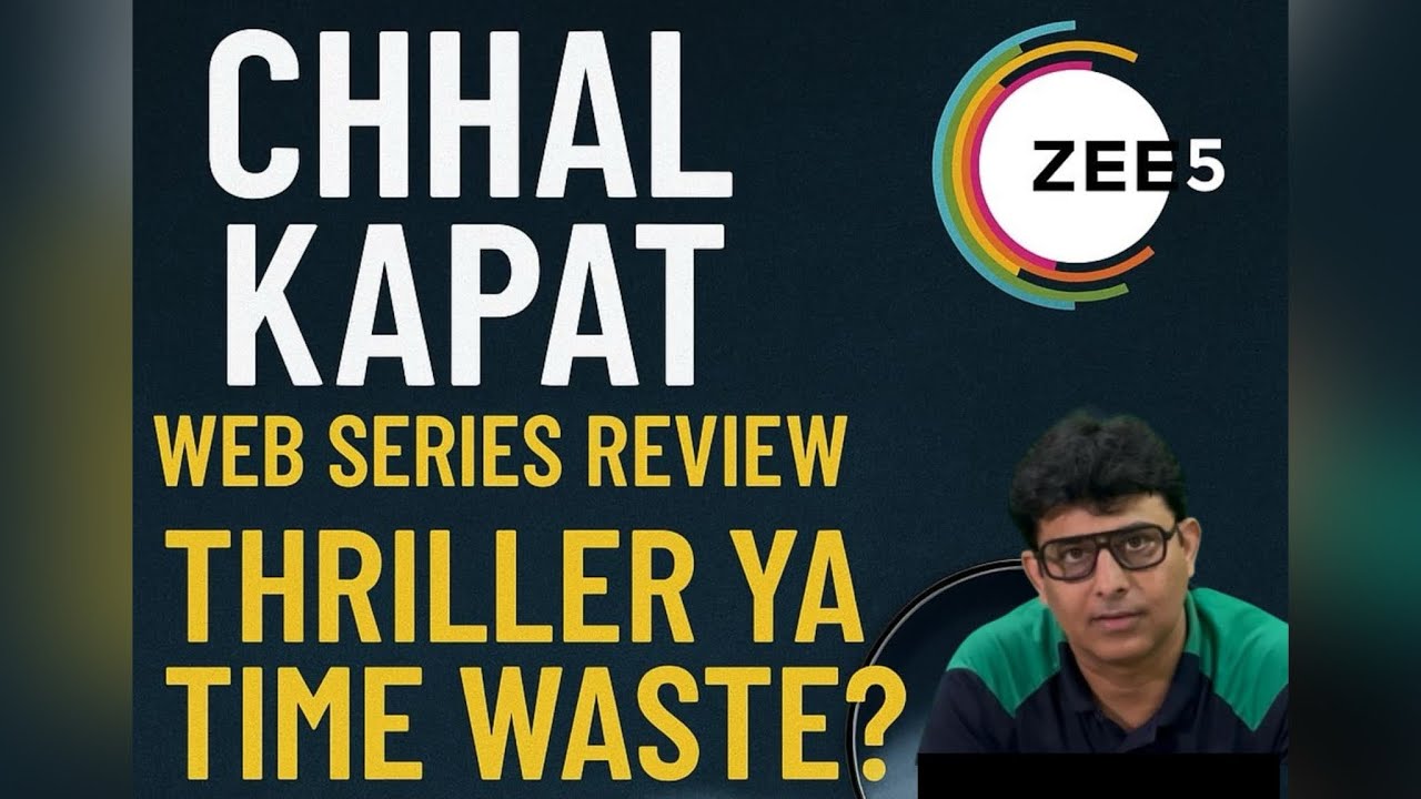 ⚠️ ZEE5&rsquo;s Chhal Kapat &ndash; Suspense Ya Sirf Drama?