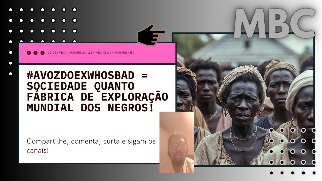 #AVozDoExWHOSBAD = Sociedade quanto fábrica de exploração mundial dos negros! #RacismoEstrutural