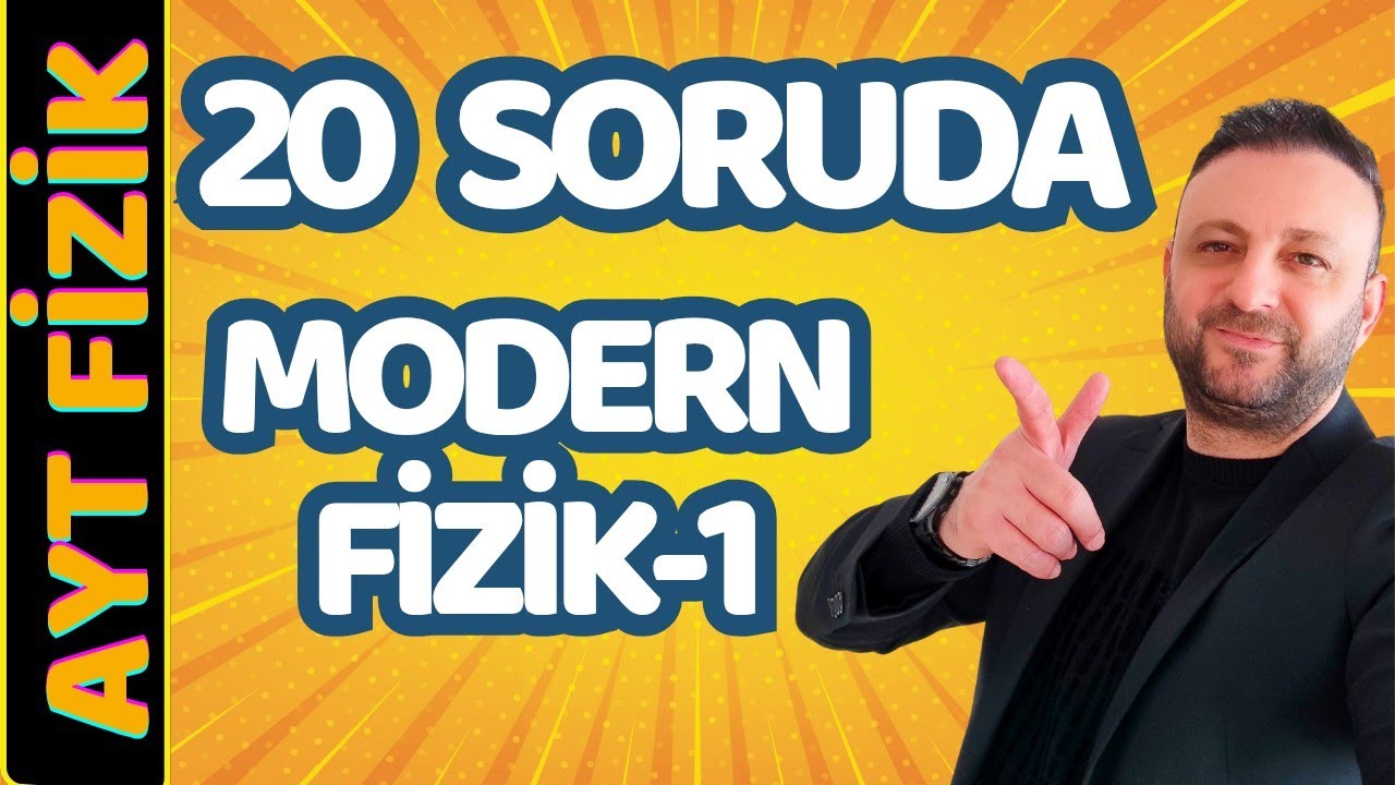 20 SORUDA MODERN FİZİK FULL TEKRAR | 1.VİDEO | AYT Fizik Sorularla Full Tekrar 2025
