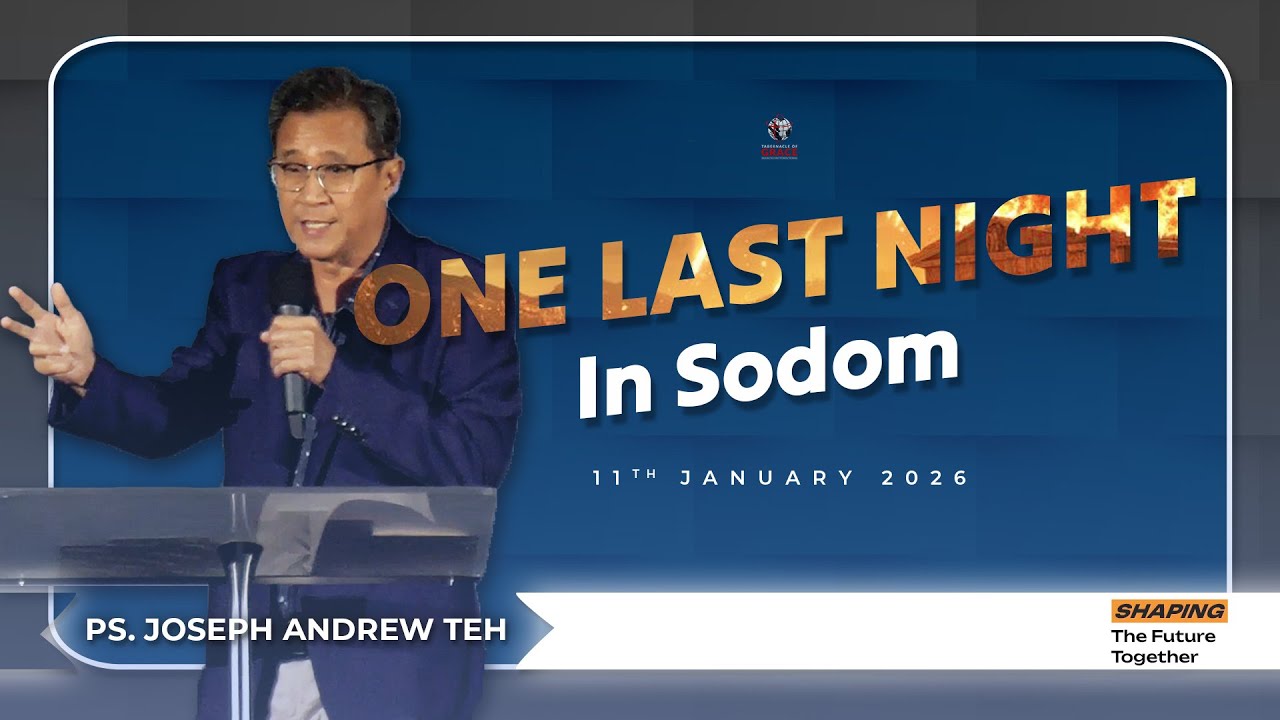 [11th Jan '26] One Last Night In Sodom - Ps. Joseph Andrew Teh