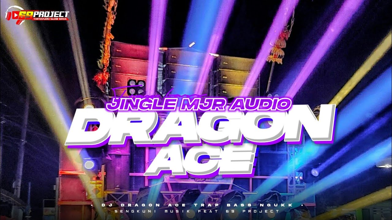 DJ TRAP BASS NGUUK DRAGON ACE JINGLE MJR AUDIO YANG KALIAN CARI