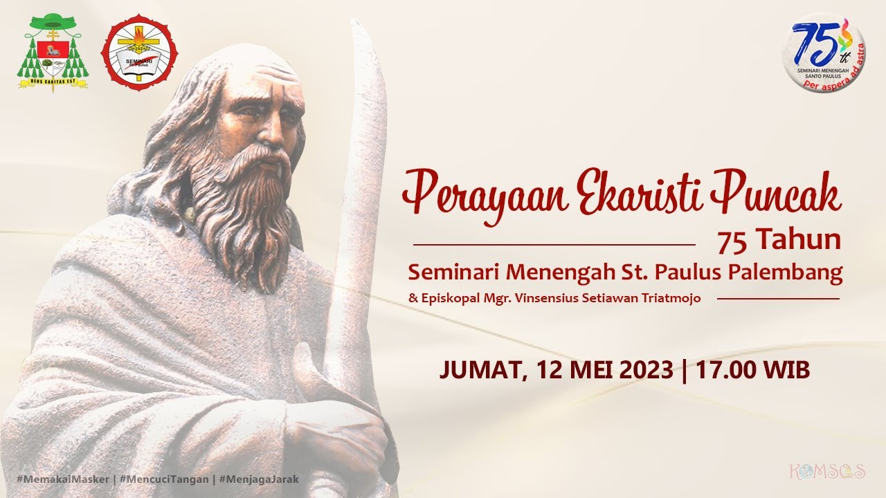 Perayaan Ekaristi 75 Tahun Seminari Menengah St. Paulus Palembang | Jumat, 12 Mei 2023 | 17.00 WIB