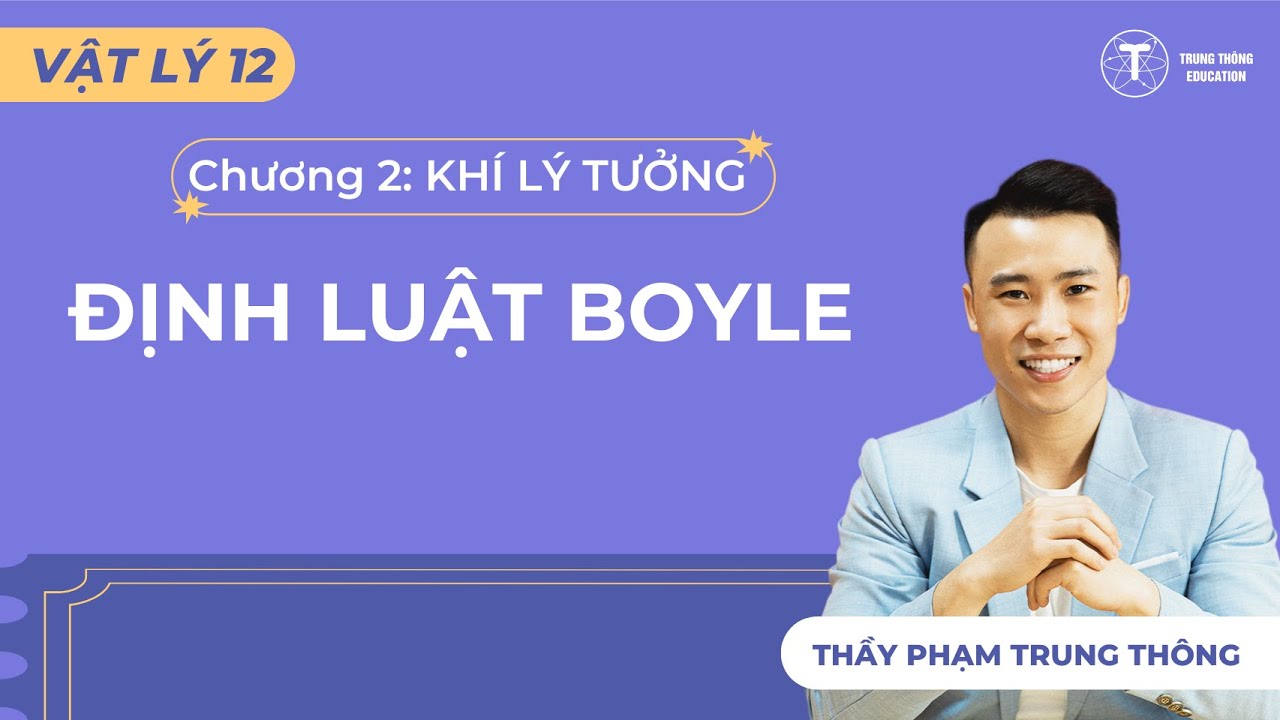 [Vật Lý 12_SGK Mới] ĐỊNH LUẬT BOYLE - QUÁ TRÌNH ĐẲNG NHIỆT - THẦY PHẠM TRUNG THÔNG
