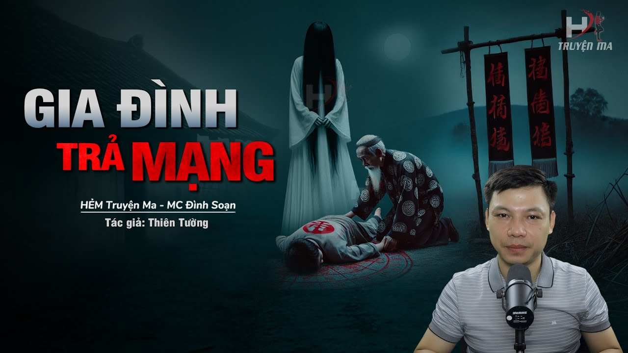 Đọc Truyện Ma: Gia Đình Trả Mạng - LỜI NGUYỀN ĐỘC Trong Căn Nhà Hoang MC Đình Soạn Kể