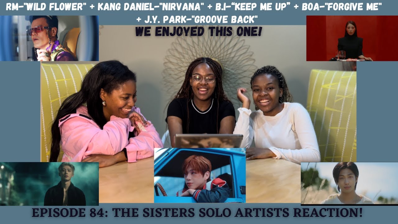 The Sisters React to Kpop | RM ft. youjeen, Kang Daniel ft. ph-1, B.I, BOA & JY.Park