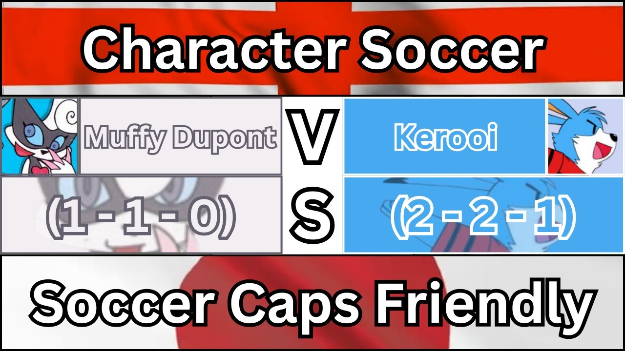 Character Soccer Friendly: Muffy Dupont Vs Kerooi (November 30th, 2025)