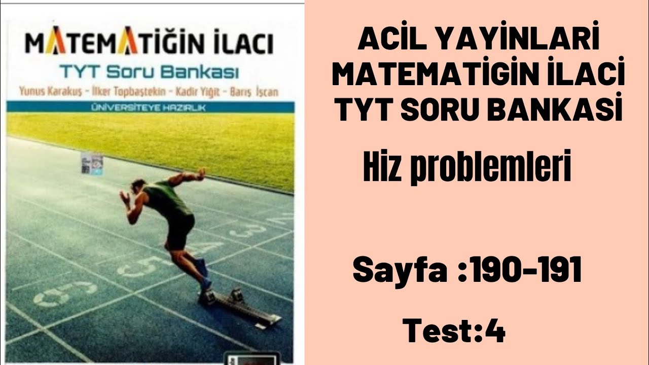 ACİL YAYİNLARİ MATEMATİGİN İLACİ TYT SORU BANKASİ Hız problemleri test:4