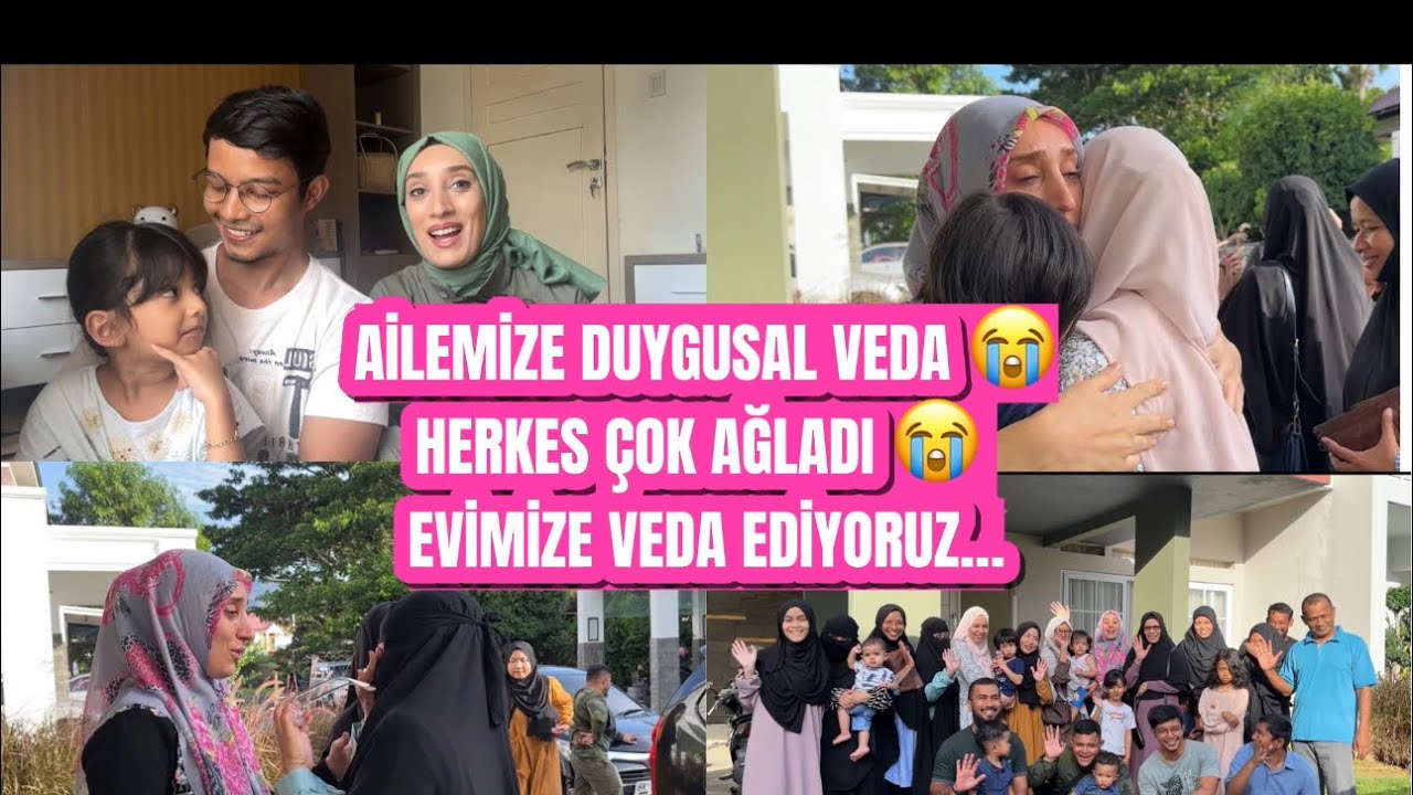 Ailemizle Duygusal Vedaşma 😭 HERKES AĞLADI… EVİMİZE VEDA..