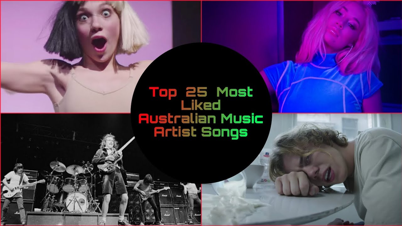 Top 25 Most Liked Australian Music Artist Songs