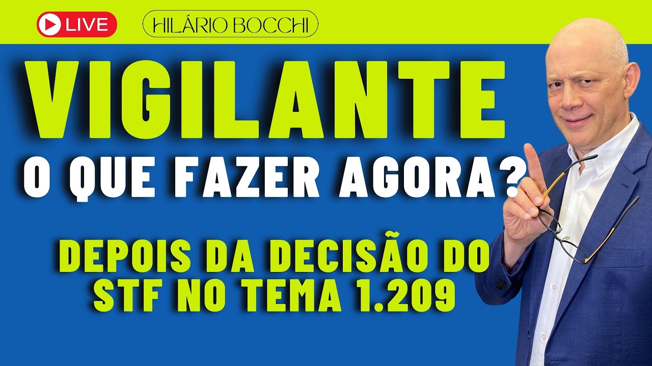 VIGILANTE, O QUE FAZER AGORA DEPOIS DA DECISÃO DO STF NO TEM 1209