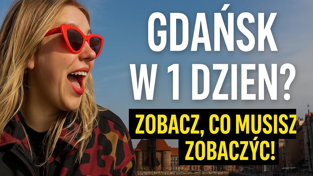 Gdańsk w 1 dzień – zobacz, co musisz zobaczyć!
