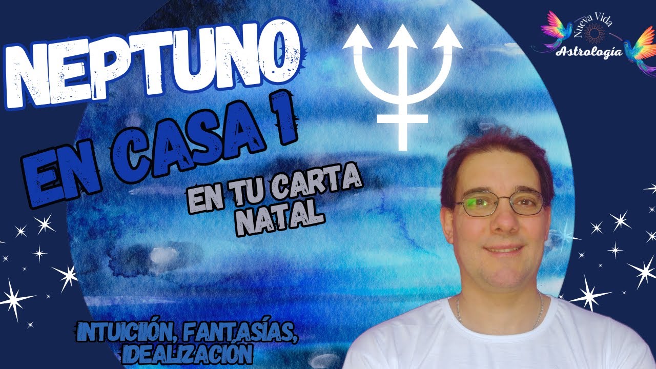 ✨Neptuno en Casa 1 de la Carta Natal : Fantasías y Realidad 